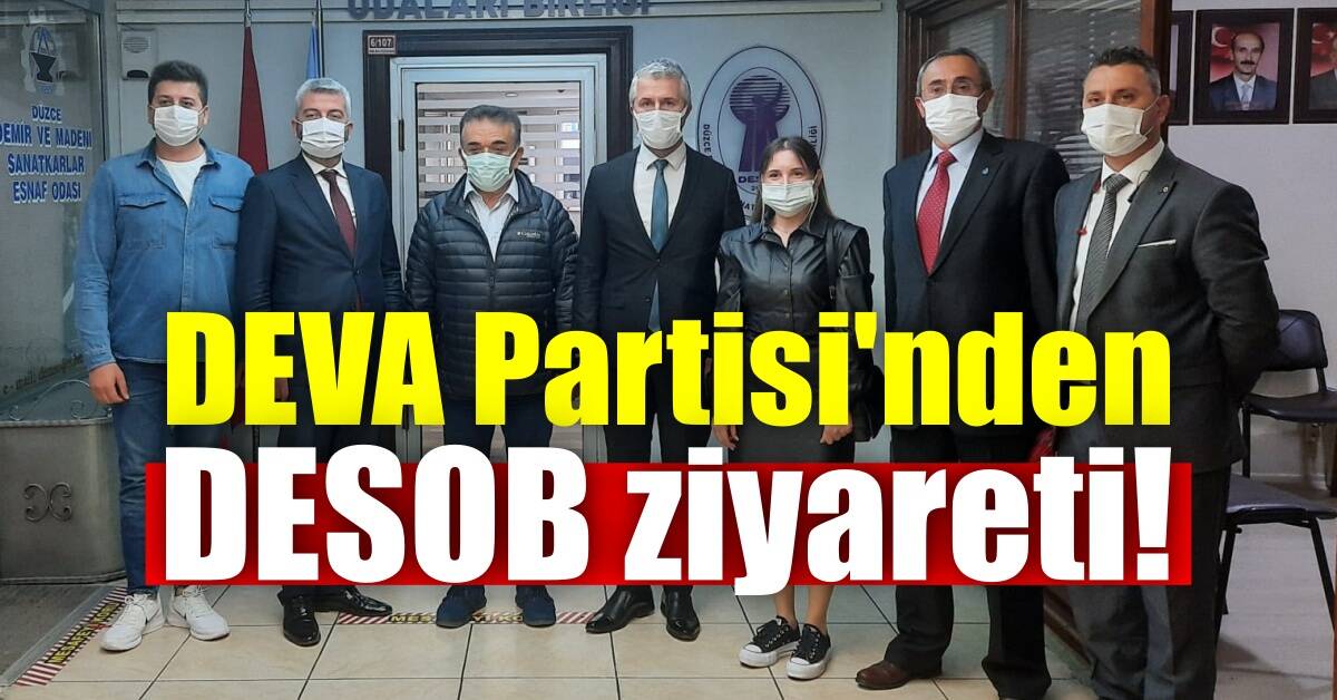 DEVA Partisi'nden DESOB ziyareti!