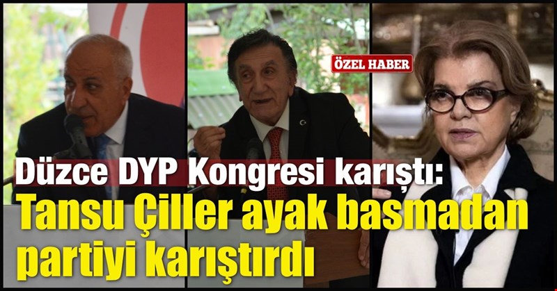 Düzce DYP Kongresi'nde ortalık karıştı: Tansu Çiller ayak basmadan partiyi karıştırdı
