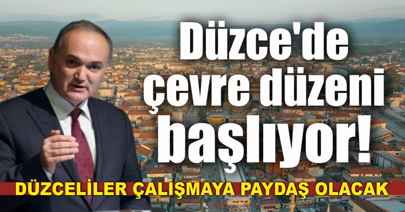 Düzce'de çevre düzeni başlıyor!