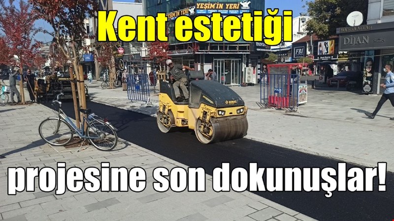 Kent estetiği projesine son dokunuşlar!