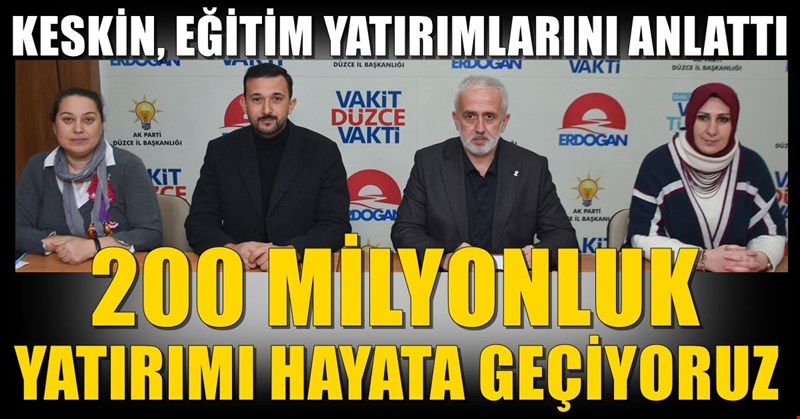 Keskin, eğitim yatırımlarının ayrıntılarını paylaştı