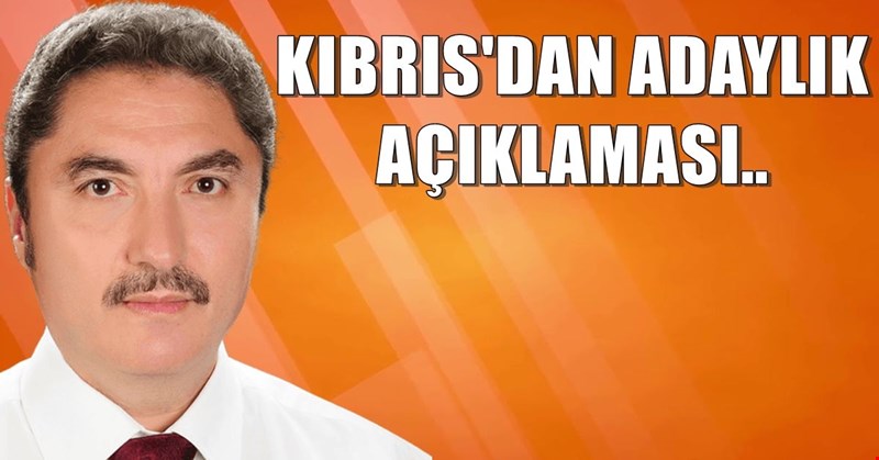 Kıbrıs aday adaylığını açıkladı..
