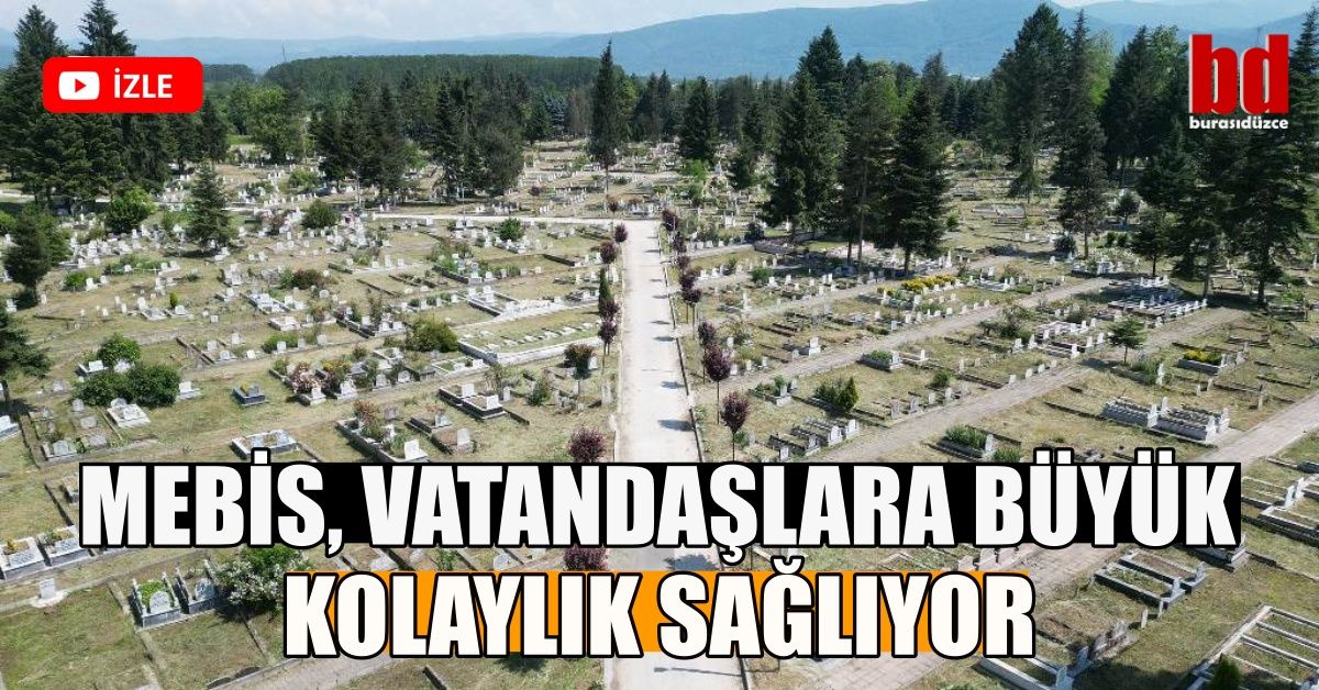 MEBİS, VATANDAŞLARA BÜYÜK KOLAYLIK SAĞLIYOR