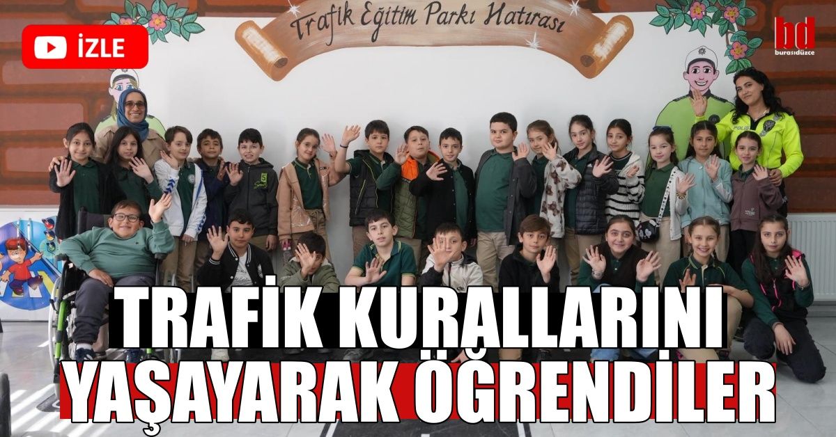 TRAFİK KURALLARINI YAŞAYARAK ÖĞRENDİLER