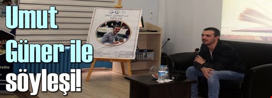 Umut Güner ile Söyleşi!
