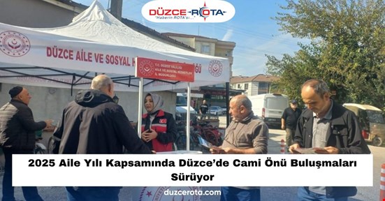 2025 Aile Yılı Kapsamında Düzce’de Cami Önü Buluşmaları Sürüyor