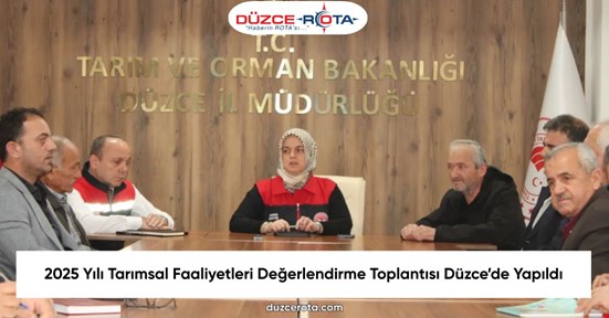 2025 Yılı Tarımsal Faaliyetleri Değerlendirme Toplantısı Düzce’de Yapıldı