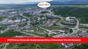 2026 Dünya Üniversite Sıralamasında Düzce Üniversitesi Yine Üst Sıralarda