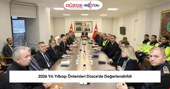 2026 Yılı Yılbaşı Önlemleri Düzce’de Değerlendirildi