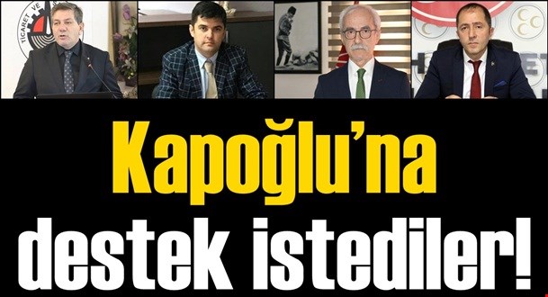 Kapoğlu’na destek istediler!