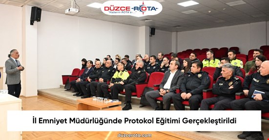 İl Emniyet Müdürlüğünde Protokol Eğitimi Gerçekleştirildi