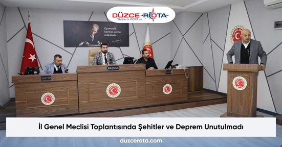 İl Genel Meclisi Toplantısında Şehitler ve Deprem Unutulmadı