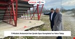 İl Müdürü Arslantürk’ten Şıralık Spor Kompleksi’ne Yakın Takip