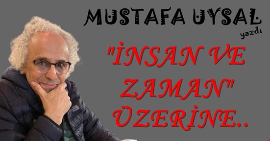 İNSAN VE ZAMAN ÜZERİNE