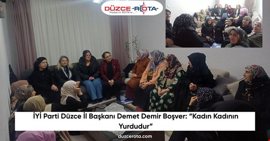İYİ Parti Düzce İl Başkanı Demet Demir Boşver: “Kadın Kadının Yurdudur”