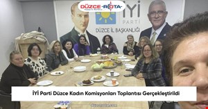 İYİ Parti Düzce Kadın Komisyonları Toplantısı Gerçekleştirildi