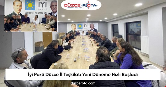 İyi Parti Düzce İl Teşkilatı Yeni Döneme Hızlı Başladı