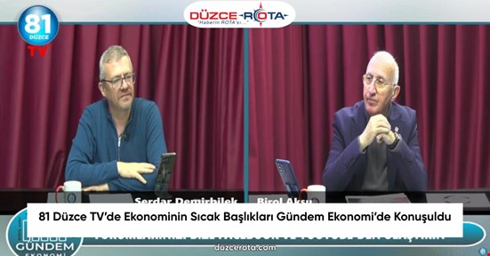 81 Düzce TV’de Ekonominin Sıcak Başlıkları Gündem Ekonomi’de Konuşuldu