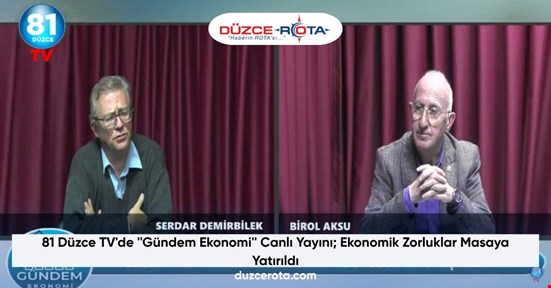 81 Düzce TV'de ''Gündem Ekonomi'' Canlı Yayını; Ekonomik Zorluklar Masaya Yatırıldı
