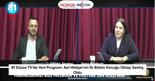 81 Düzce TV’de Yeni Program: Asıl Hikâye’nin İlk Bölüm Konuğu Oktay Sevinç Oldu
