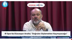 81 Spor'da Düzcespor Analizi; ''Doğruları Söylemekten Kaçmayacağız''