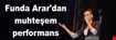 Funda Arardan muhteşem performans
