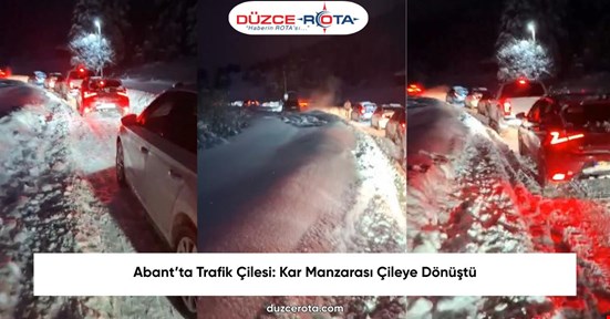 Abant’ta Trafik Çilesi: Kar Manzarası Çileye Dönüştü