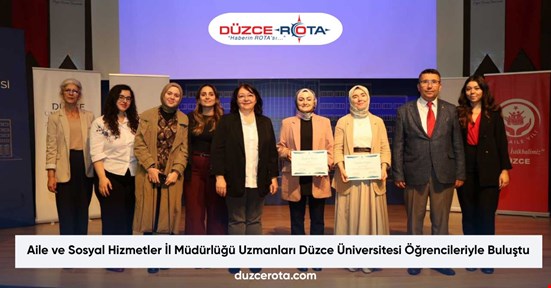 Aile ve Sosyal Hizmetler İl Müdürlüğü Uzmanları Düzce Üniversitesi Öğrencileriyle Buluştu