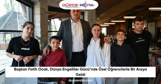 Başkan Fatih Ocak, Dünya Engelliler Günü’nde Özel Öğrencilerle Bir Araya Geldi