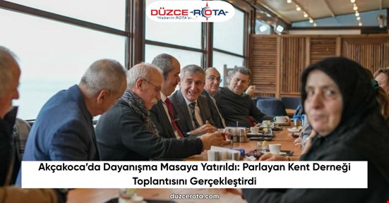 Akçakoca’da Dayanışma Masaya Yatırıldı: Parlayan Kent Derneği Toplantısını Gerçekleştirdi