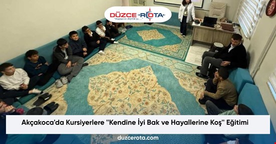 Akçakoca'da Kursiyerlere ''Kendine İyi Bak ve Hayallerine Koş'' Eğitimi