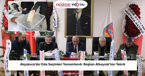 Akçakoca’da Oda Seçimleri Tamamlandı: Başkan Albayrak’tan Tebrik