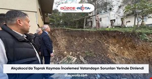 Akçakoca'da Toprak Kayması İncelemesi Vatandaşın Sorunları Yerinde Dinlendi
