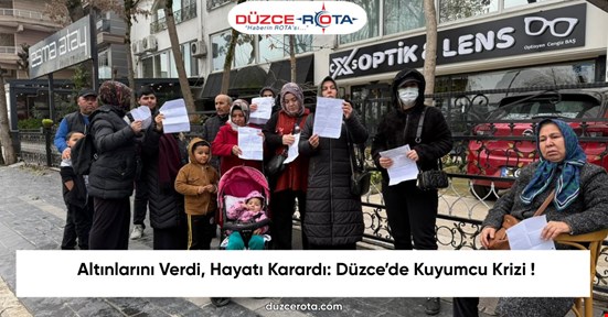 Altınlarını Verdi, Hayatı Karardı: Düzce’de Kuyumcu Krizi !