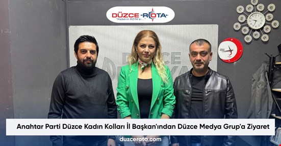 Anahtar Parti Düzce Kadın Kolları İl Başkan'ından Düzce Medya Grup'a Ziyaret