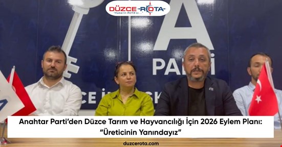 Anahtar Parti’den Düzce Tarım ve Hayvancılığı İçin 2026 Eylem Planı: “Üreticinin Yanındayız”
