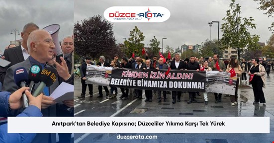 Anıtpark'tan Belediye Kapısına; Düzceliler Yıkıma Karşı Tek Yürek