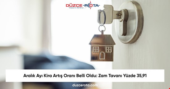 Aralık Ayı Kira Artış Oranı Belli Oldu: Zam Tavanı Yüzde 35,91
