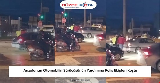 Arızalanan Otomobilin Sürücüsünün Yardımına Polis Ekipleri Koştu