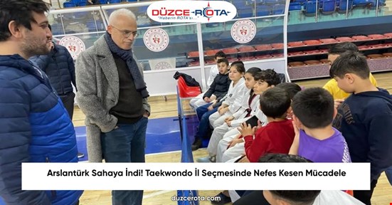 Arslantürk Sahaya İndi! Taekwondo İl Seçmesinde Nefes Kesen Mücadele