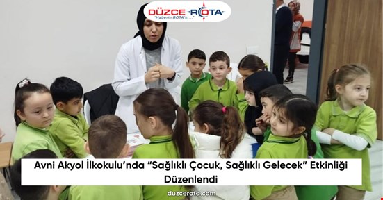 Avni Akyol İlkokulu’nda “Sağlıklı Çocuk, Sağlıklı Gelecek” Etkinliği Düzenlendi