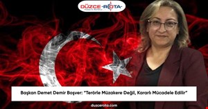 Başkan Demet Demir Boşver: “Terörle Müzakere Değil, Kararlı Mücadele Edilir”