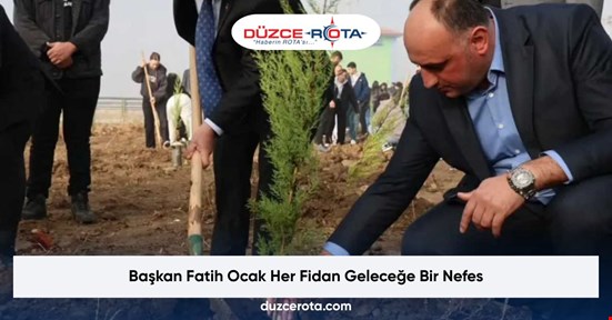 Başkan Fatih Ocak Her Fidan Geleceğe Bir Nefes