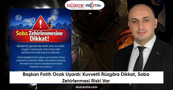 Başkan Fatih Ocak Uyardı: Kuvvetli Rüzgâra Dikkat, Soba Zehirlenmesi Riski Var
