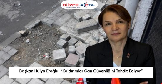 Başkan Hülya Eroğlu: “Kaldırımlar Can Güvenliğini Tehdit Ediyor”