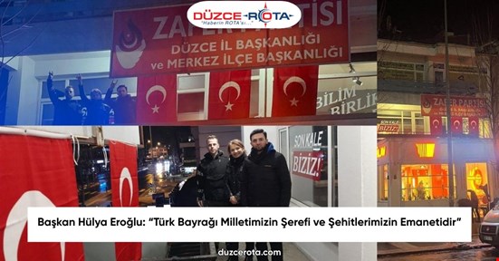 Başkan Hülya Eroğlu: “Türk Bayrağı Milletimizin Şerefi ve Şehitlerimizin Emanetidir”