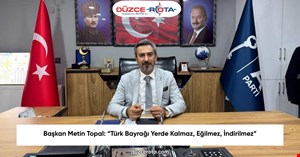 Başkan Metin Topal: “Türk Bayrağı Yerde Kalmaz, Eğilmez, İndirilmez”