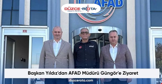Başkan Yıldız'dan AFAD Müdürü Güngör'e Ziyaret