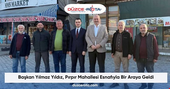 Başkan Yılmaz Yıldız, Pırpır Mahallesi Esnafıyla Bir Araya Geldi