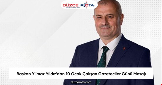 Başkan Yılmaz Yıldız’dan 10 Ocak Çalışan Gazeteciler Günü Mesajı